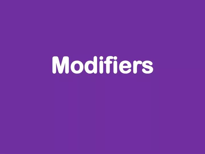 modifiers