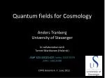 Quantum Fields for Cosmology in Precision Observations - slide 1
