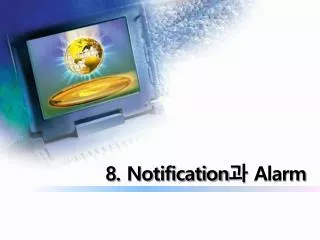 8. Notification ? Alarm