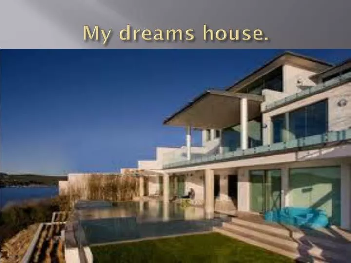 my dreams house