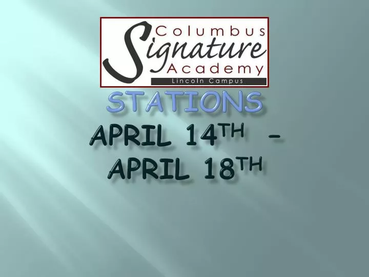 stations april 14 th april 18 th