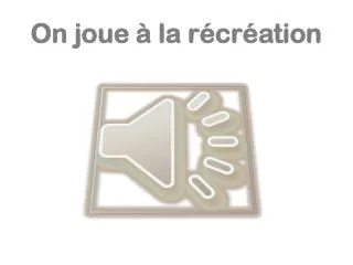 on joue la r cr ation