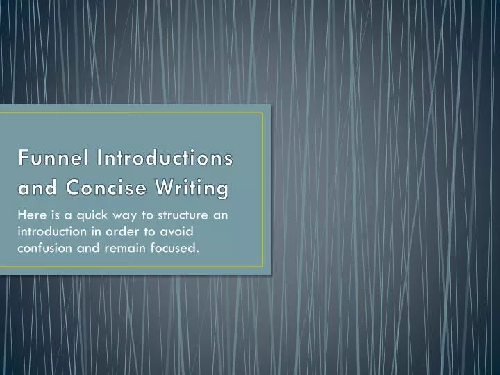 funnel introductions and concise writing