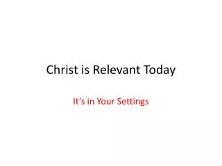 Christ is Relevant Today