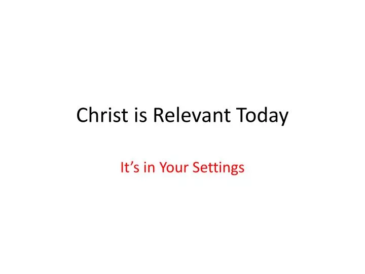 christ is relevant today