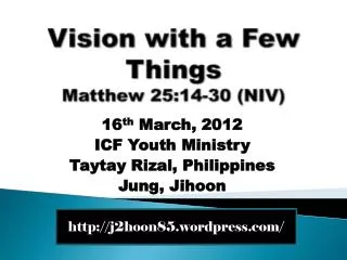 Vision with a Few Things Matthew 25:14-30 (NIV)