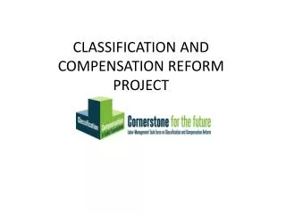 CLASSIFICATION AND COMPENSATION REFORM PROJECT