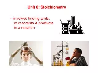 Unit 8: Stoichiometry