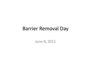 Barrier Removal Day