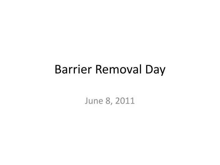 barrier removal day