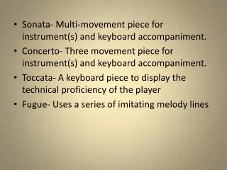 Sonata- Multi-movement piece for instrument(s) and keyboard accompaniment.