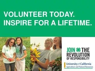 Volunteer today. inspire for a lifetime.
