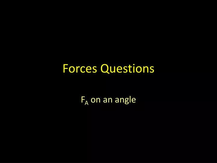 forces questions