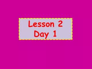 Lesson 2 Day 1