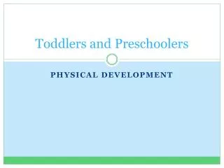 Toddlers and Preschoolers