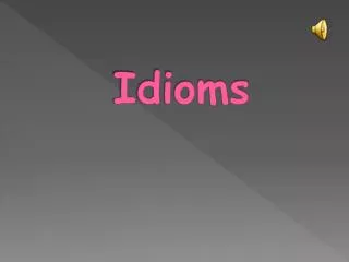 Idioms