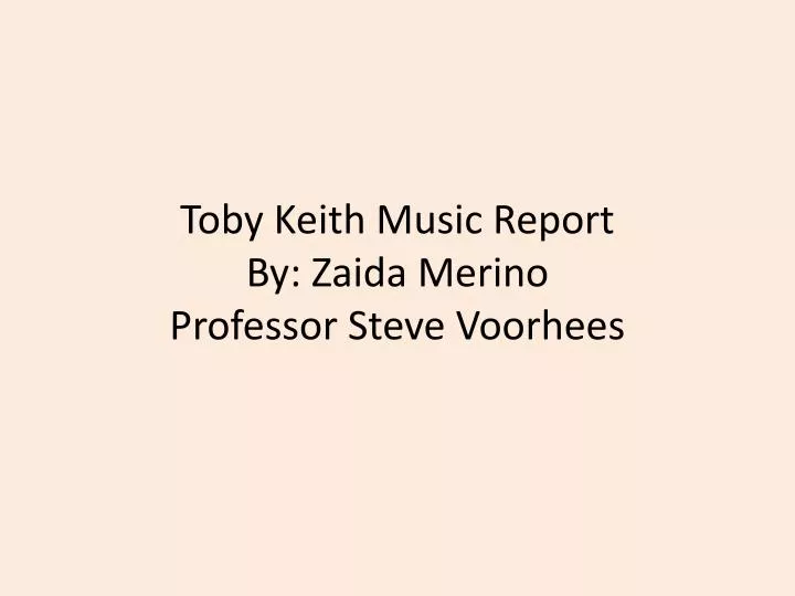 toby keith music report by zaida merino professor steve voorhees