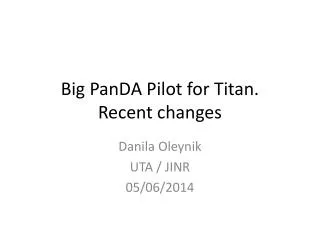 Big PanDA Pilot for Titan. Recent changes