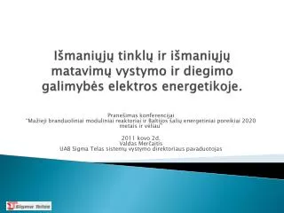Išmaniųjų tinklų ir išmaniųjų matavimų vystymo ir diegimo galimybės elektros energetikoje .