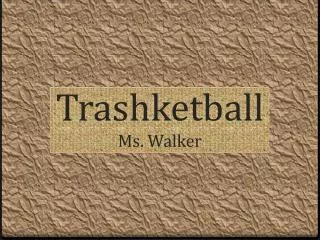 Trashketball Ms. Walker