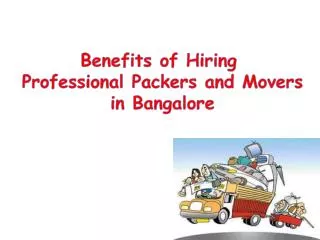 Benefits of Hiring Professional Packers and Movers in Bangalore