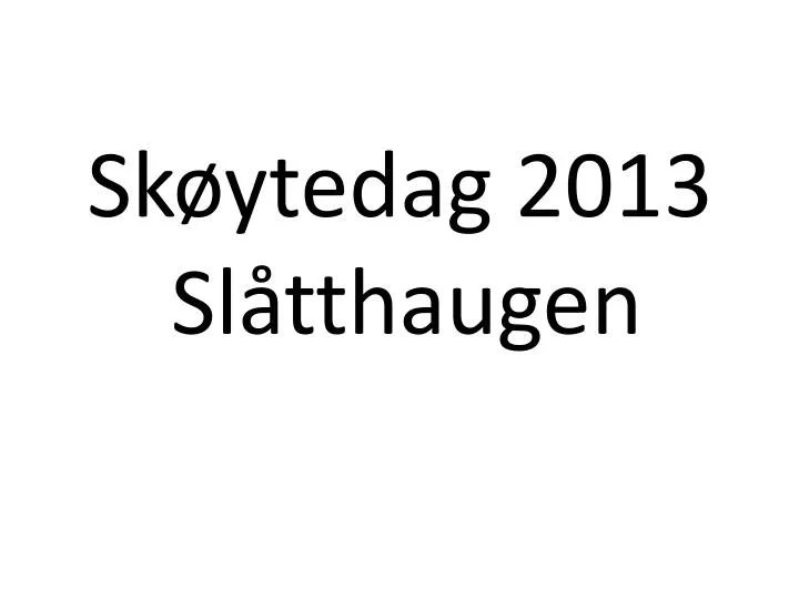 sk ytedag 2013 sl tthaugen