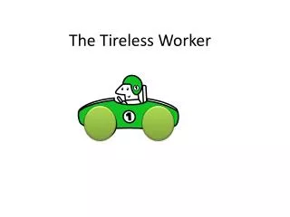 the tireless worker