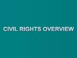 CIVIL RIGHTS OVERVIEW