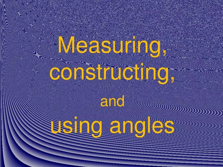 measuring constructing and using angles
