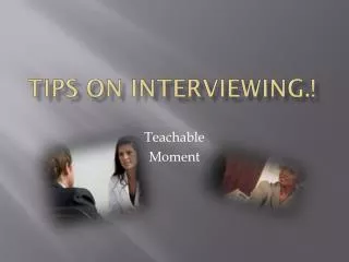 Tips on Interviewing.!