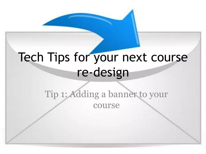 tech tips for your next course re design