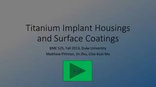Titanium Implant Housings and Surface Coatings