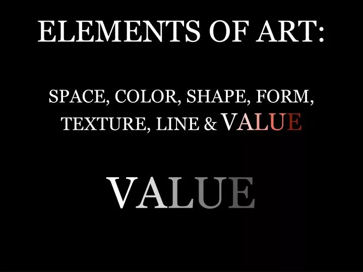 elements of art space color shape form texture line v a l u e