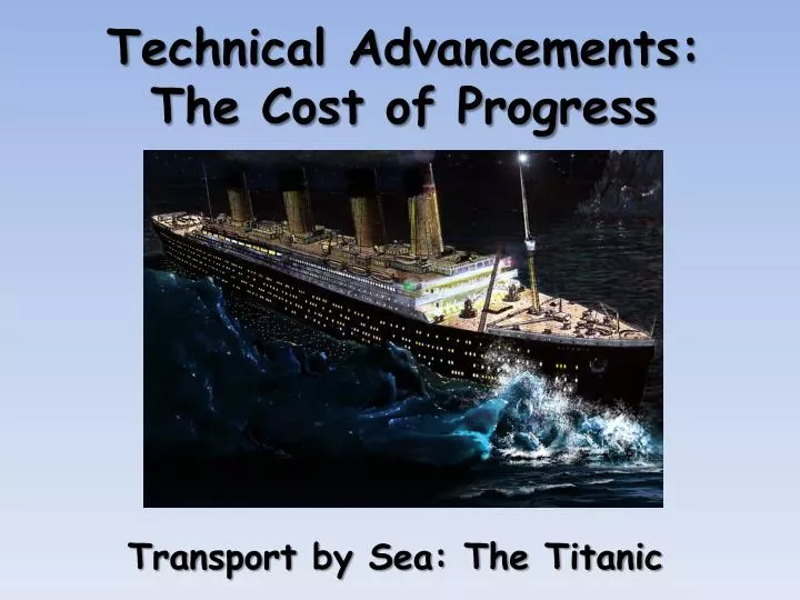technical advancements the cost of progress