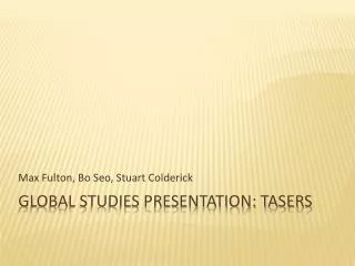Global Studies Presentation: tasers