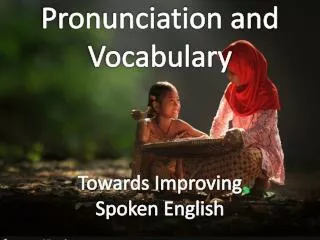 Pronunciation and Vocabulary