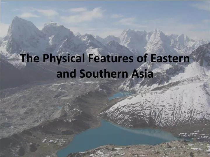 the physical features of eastern and southern asia