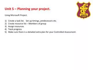 Unit 5 – Planning your project. Using Microsoft Project.