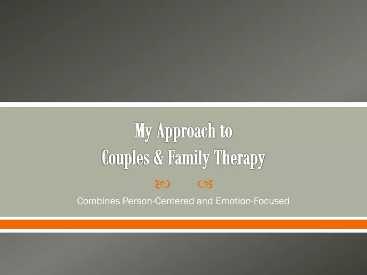 my approach to couples family therapy