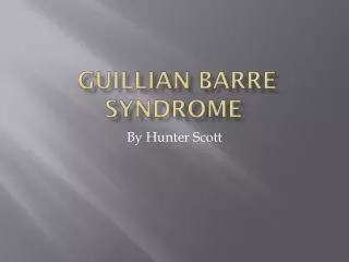 Guillian Barre Syndrome