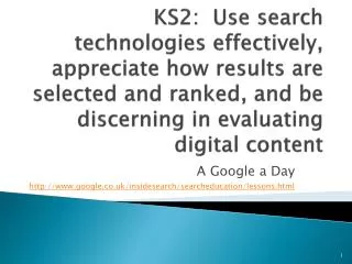 A Google a Day http ://google.co.uk/insidesearch/searcheducation/lessons.html