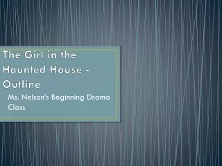 The Girl in the Haunted House - Outline