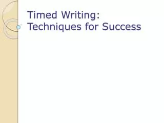 Timed Writing: Techniques for Success