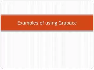 Examples of using Grapacc