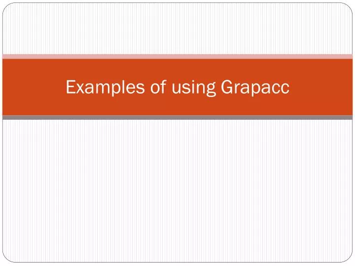 examples of using grapacc