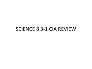 SCIENCE 8 3-1 CIA REVIEW