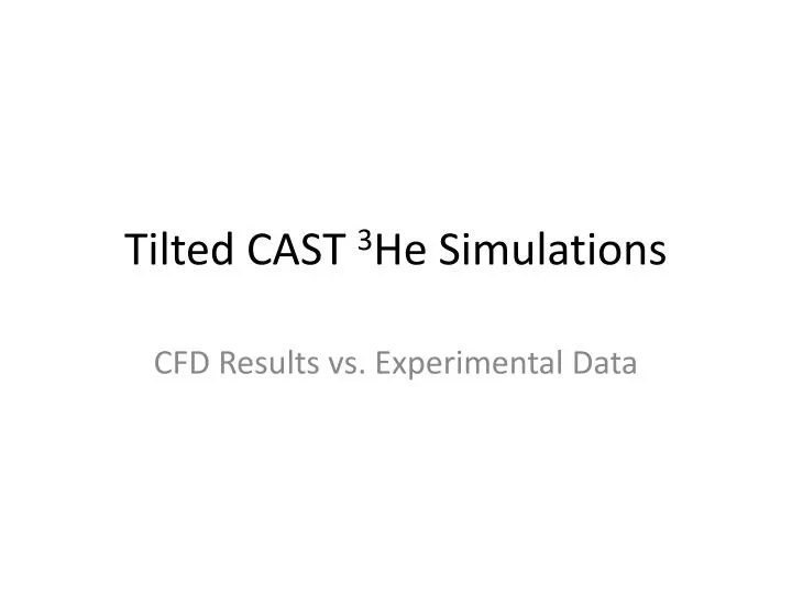 tilted cast 3 he simulations