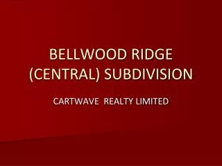 BELLWOOD RIDGE (CENTRAL) SUBDIVISION