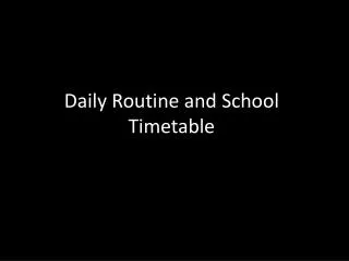 Daily Routine and School Timetable