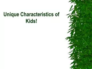 Unique Characteristics of Kids!